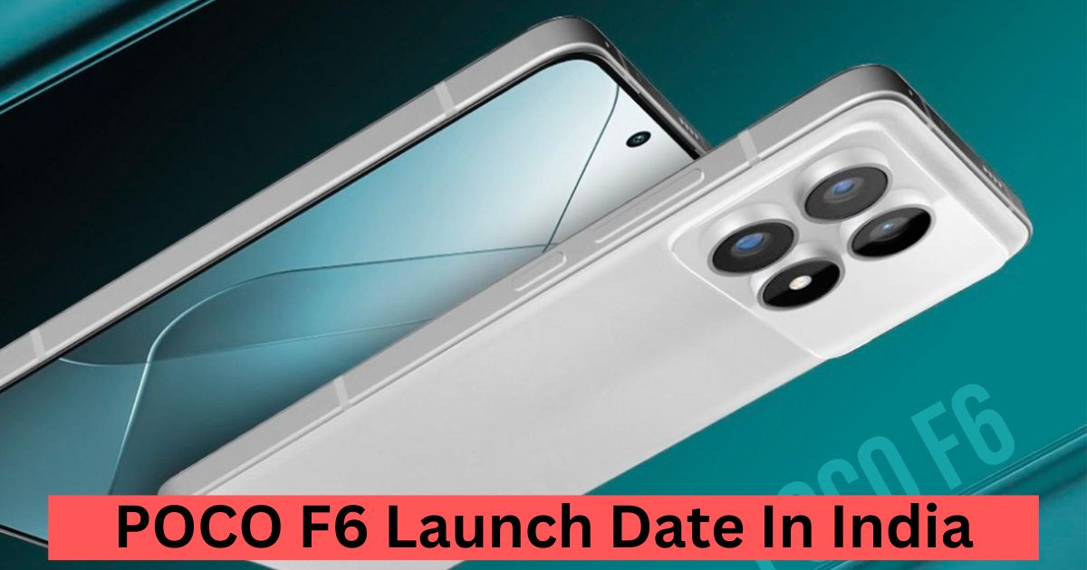 POCO F6 Launch Date In India:आते ही हंगामा मचा देगी