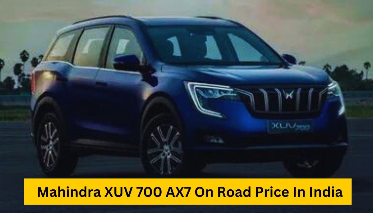 Mahindra XUV 700 AX7 On Road Price In India:मार्केट में आते ही तहलका मचा दिया